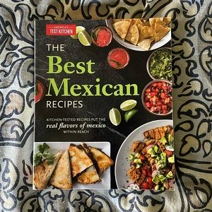 America’s Test Kitchen The Best Mexican Recipes Cookbook
